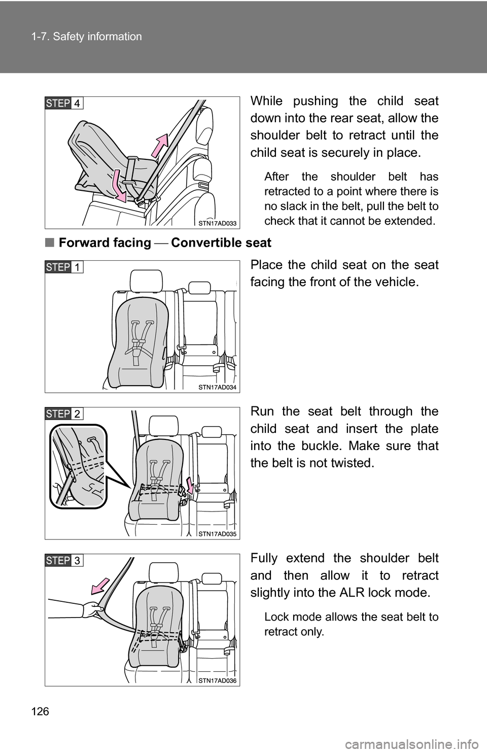 TOYOTA SEQUOIA 2008 2.G Owners Manual 126 1-7. Safety information
While pushing the child seat
down into the rear seat, allow the
shoulder belt to retract until the
child seat is securely in place.
After the shoulder belt has
retracted t TOYOTA SEQUOIA 2008 2.G Owners Manual 126 1-7. Safety information
While pushing the child seat
down into the rear seat, allow the
shoulder belt to retract until the
child seat is securely in place.
After the shoulder belt has
retracted t