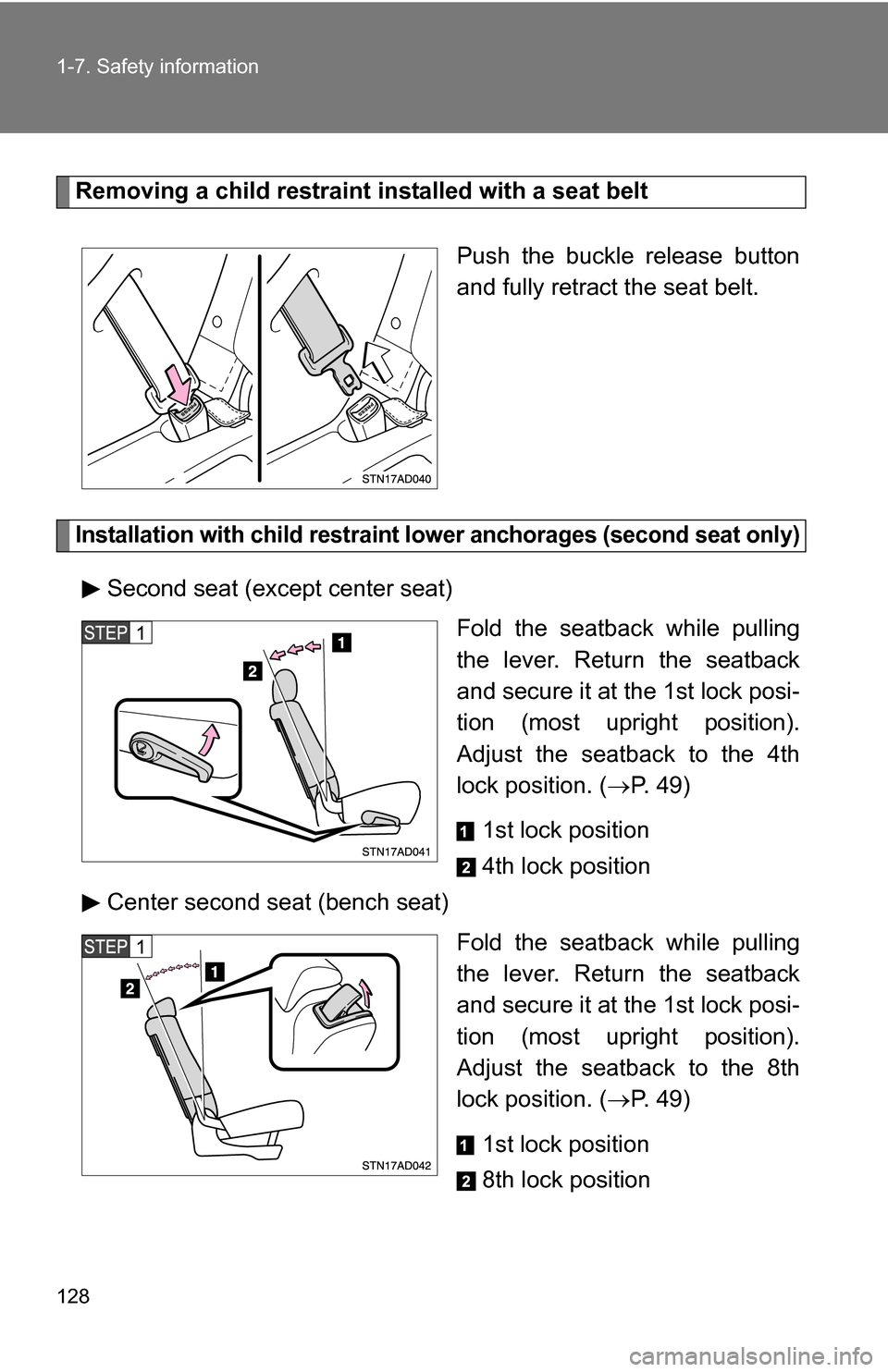 TOYOTA SEQUOIA 2008 2.G Owners Manual 128 1-7. Safety information
Removing a child restraint installed with a seat beltPush the buckle release button
and fully retract the seat belt.
Installation with child restraint lower anchorages (sec TOYOTA SEQUOIA 2008 2.G Owners Manual 128 1-7. Safety information
Removing a child restraint installed with a seat beltPush the buckle release button
and fully retract the seat belt.
Installation with child restraint lower anchorages (sec