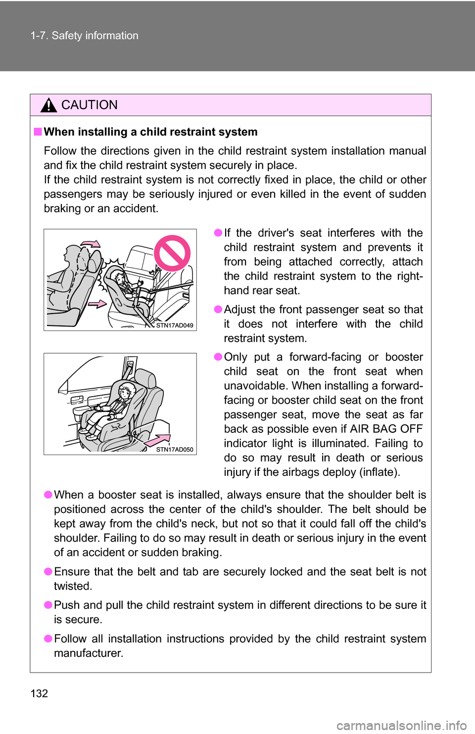 TOYOTA SEQUOIA 2008 2.G Owners Manual 132 1-7. Safety information
CAUTION
■When installing a child restraint system
Follow the directions given in the child restraint system installation manual
and fix the child restraint system securel