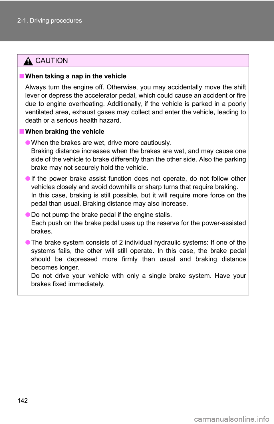 TOYOTA SEQUOIA 2008 2.G Owners Manual 142 2-1. Driving procedures
CAUTION
■When taking a nap in the vehicle
Always turn the engine off. Otherwise, you may accidentally move the shift
lever or depress the accelerator pedal, which could c TOYOTA SEQUOIA 2008 2.G Owners Manual 142 2-1. Driving procedures
CAUTION
■When taking a nap in the vehicle
Always turn the engine off. Otherwise, you may accidentally move the shift
lever or depress the accelerator pedal, which could c