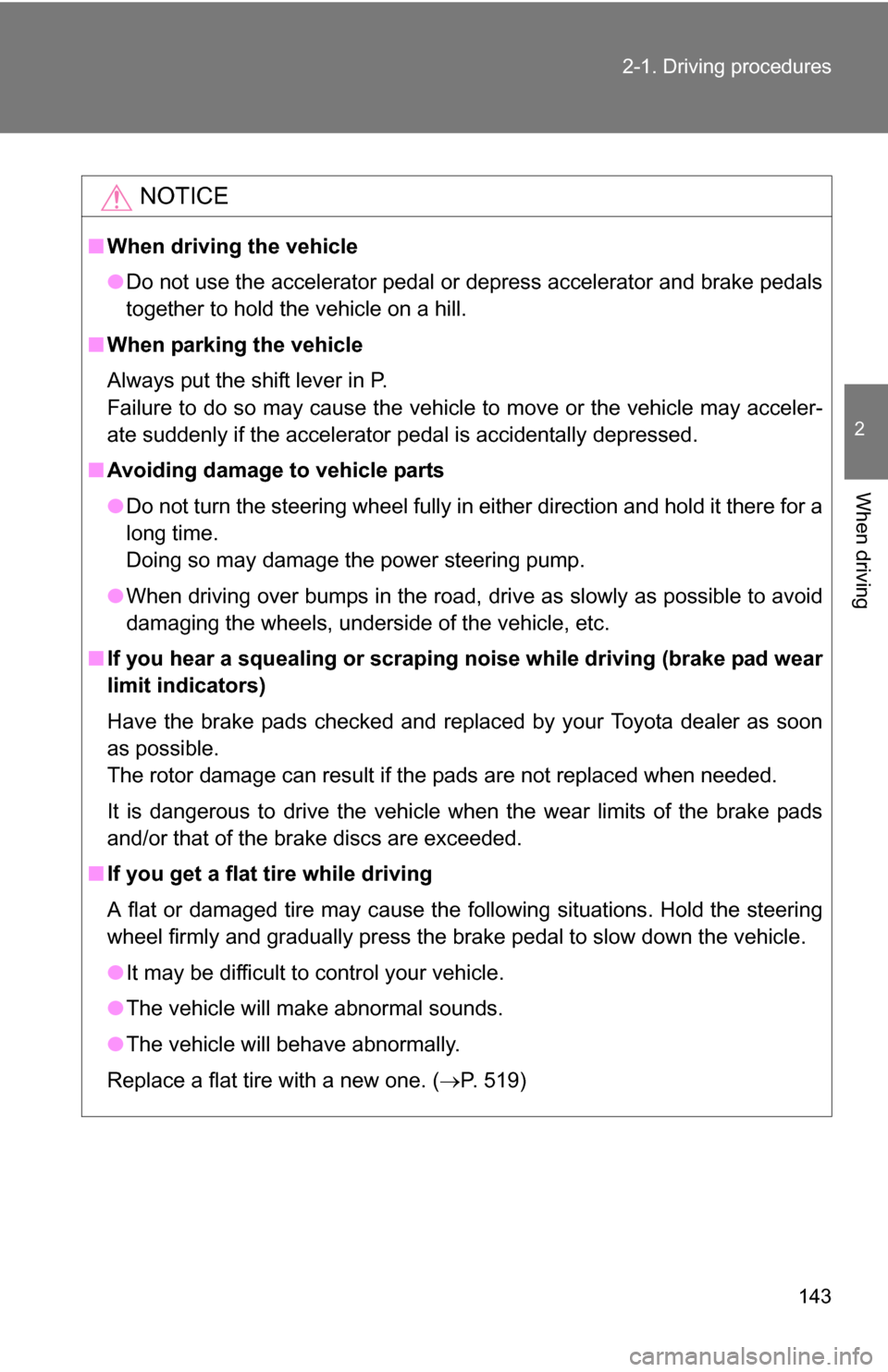 TOYOTA SEQUOIA 2008 2.G Owners Manual 143
2-1. Driving procedures
2
When driving
NOTICE
■
When driving the vehicle
●Do not use the accelerator pedal or depress accelerator and brake pedals
together to hold the vehicle on a hill.
■ W TOYOTA SEQUOIA 2008 2.G Owners Manual 143
2-1. Driving procedures
2
When driving
NOTICE
■
When driving the vehicle
●Do not use the accelerator pedal or depress accelerator and brake pedals
together to hold the vehicle on a hill.
■ W