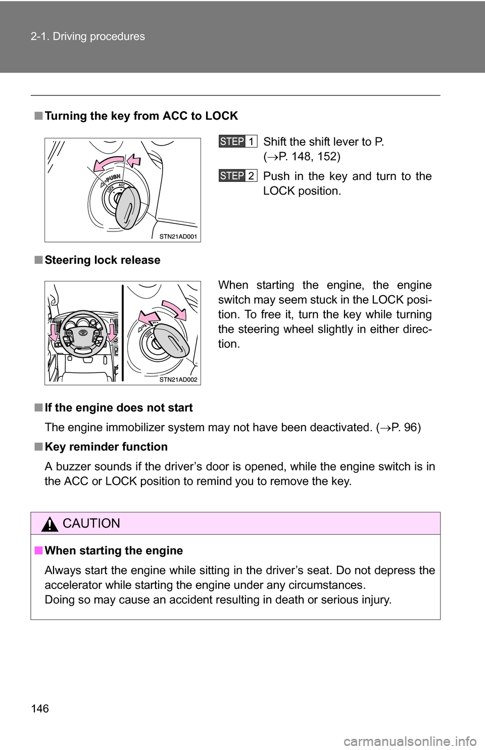 TOYOTA SEQUOIA 2008 2.G Owners Manual 146 2-1. Driving procedures
■Turning the key from ACC to LOCK
■ Steering lock release
■ If the engine does not start
The engine immobilizer system may not have been deactivated. ( P. 96)
■ TOYOTA SEQUOIA 2008 2.G Owners Manual 146 2-1. Driving procedures
■Turning the key from ACC to LOCK
■ Steering lock release
■ If the engine does not start
The engine immobilizer system may not have been deactivated. ( P. 96)
■