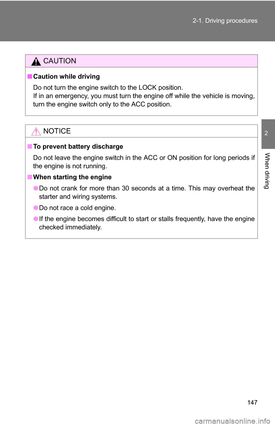 TOYOTA SEQUOIA 2008 2.G Owners Manual 147
2-1. Driving procedures
2
When driving
CAUTION
■
Caution while driving
Do not turn the engine switch to the LOCK position.
If in an emergency, you must turn the engine off while the vehicle is m TOYOTA SEQUOIA 2008 2.G Owners Manual 147
2-1. Driving procedures
2
When driving
CAUTION
■
Caution while driving
Do not turn the engine switch to the LOCK position.
If in an emergency, you must turn the engine off while the vehicle is m
