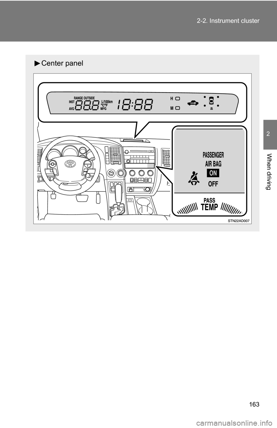 TOYOTA SEQUOIA 2008 2.G Owners Manual 163
2-2. Instrument cluster
2
When driving
Center panel 