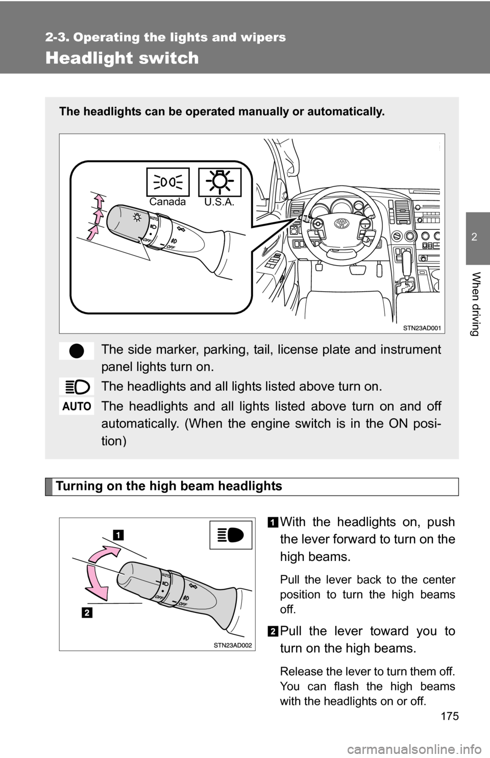 TOYOTA SEQUOIA 2008 2.G Service Manual 175
2
When driving
2-3. Operating the lights and wipers
Headlight switch
Turning on the high beam headlightsWith the headlights on, push
the lever forward to turn on the
high beams.
Pull the lever ba TOYOTA SEQUOIA 2008 2.G Service Manual 175
2
When driving
2-3. Operating the lights and wipers
Headlight switch
Turning on the high beam headlightsWith the headlights on, push
the lever forward to turn on the
high beams.
Pull the lever ba