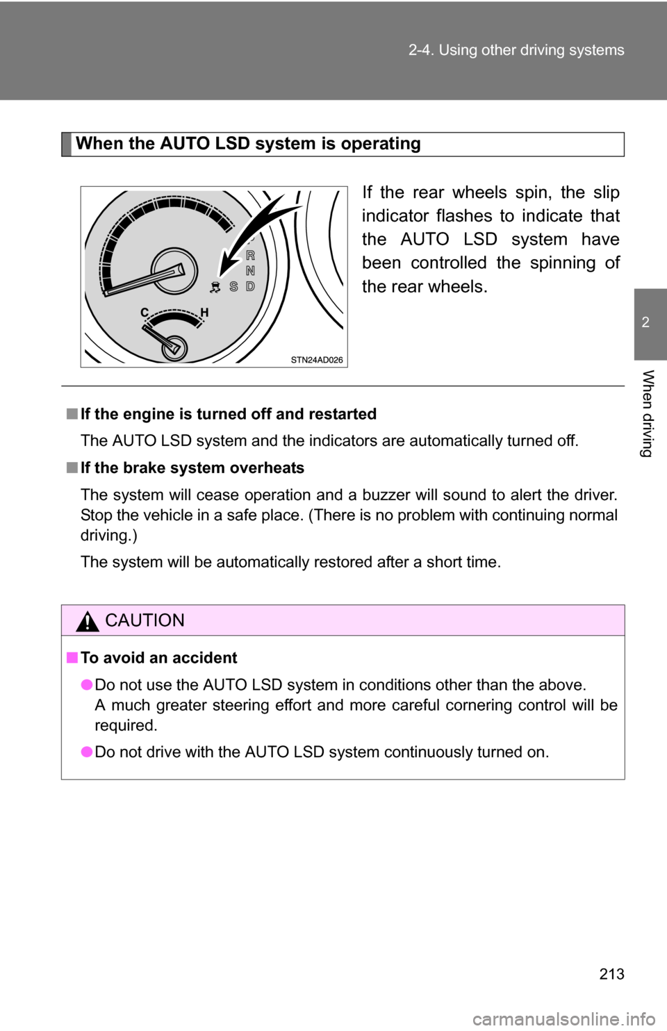 TOYOTA SEQUOIA 2008 2.G Owners Manual 213
2-4. Using other
driving systems
2
When driving
When the AUTO LSD system is operating
If the rear wheels spin, the slip
indicator flashes to indicate that
the AUTO LSD system have
been controlled TOYOTA SEQUOIA 2008 2.G Owners Manual 213
2-4. Using other
driving systems
2
When driving
When the AUTO LSD system is operating
If the rear wheels spin, the slip
indicator flashes to indicate that
the AUTO LSD system have
been controlled