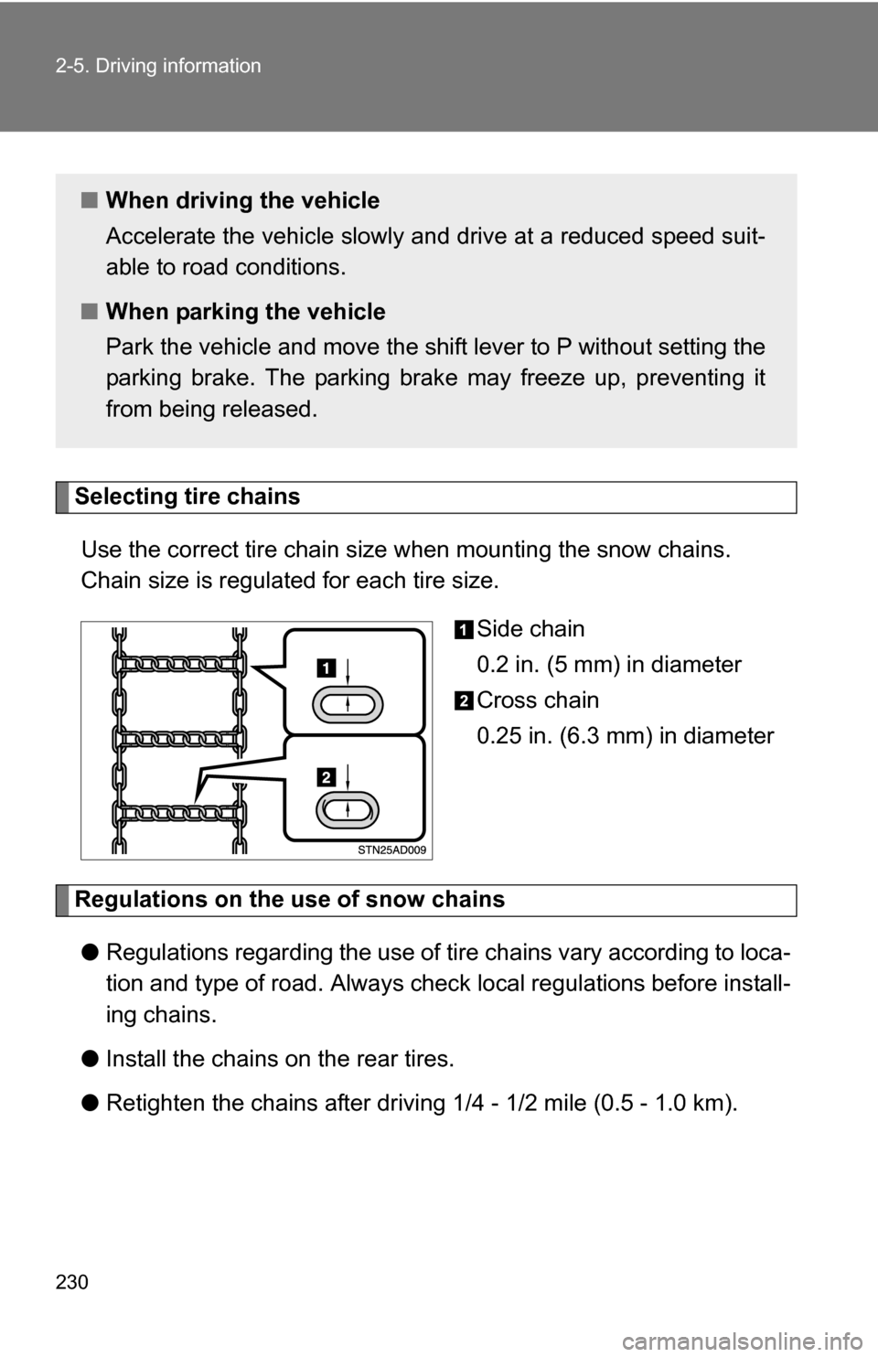TOYOTA SEQUOIA 2008 2.G Owners Manual 230 2-5. Driving information
Selecting tire chainsUse the correct tire chain size when mounting the snow chains.
Chain size is regulated for each tire size.
Side chain
0.2 in. (5 mm) in diameter
Cros TOYOTA SEQUOIA 2008 2.G Owners Manual 230 2-5. Driving information
Selecting tire chainsUse the correct tire chain size when mounting the snow chains.
Chain size is regulated for each tire size.
Side chain
0.2 in. (5 mm) in diameter
Cros