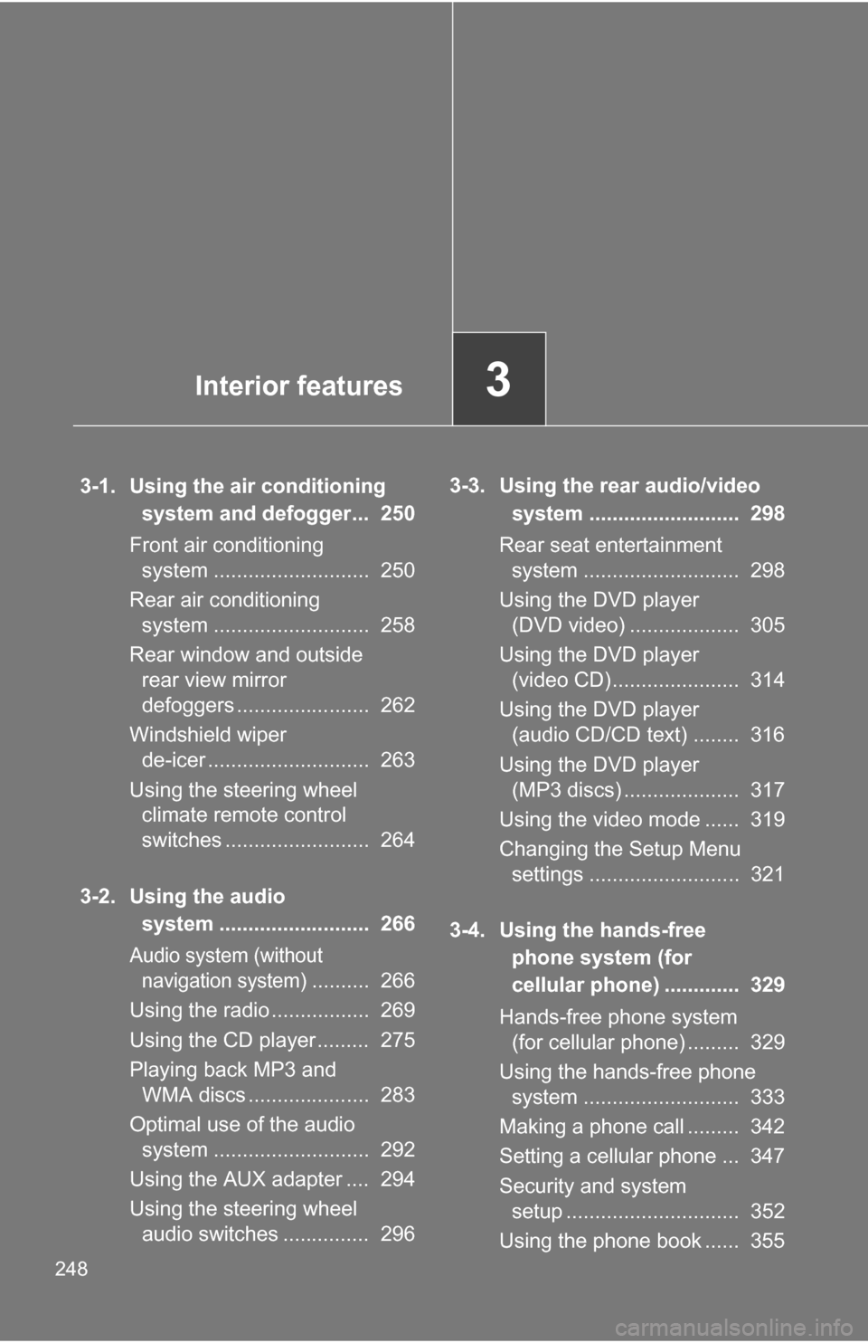 TOYOTA SEQUOIA 2008 2.G Owners Manual 248
3-1. Using the air conditioning system and defogger... 250
Front air conditioning system ........................... 250
Rear air conditioning system ........................... 258
Rear wind TOYOTA SEQUOIA 2008 2.G Owners Manual 248
3-1. Using the air conditioning system and defogger... 250
Front air conditioning system ........................... 250
Rear air conditioning system ........................... 258
Rear wind