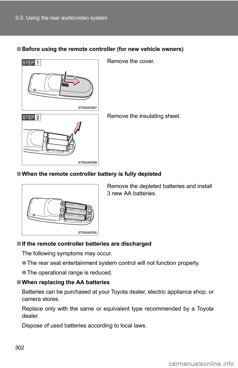 TOYOTA SEQUOIA 2008 2.G Owners Manual 302 3-3. Using the rear audio/video system
■Before using the remote controller (for new vehicle owners)
■ When the remote controller battery is fully depleted
■ If the remote controller batterie