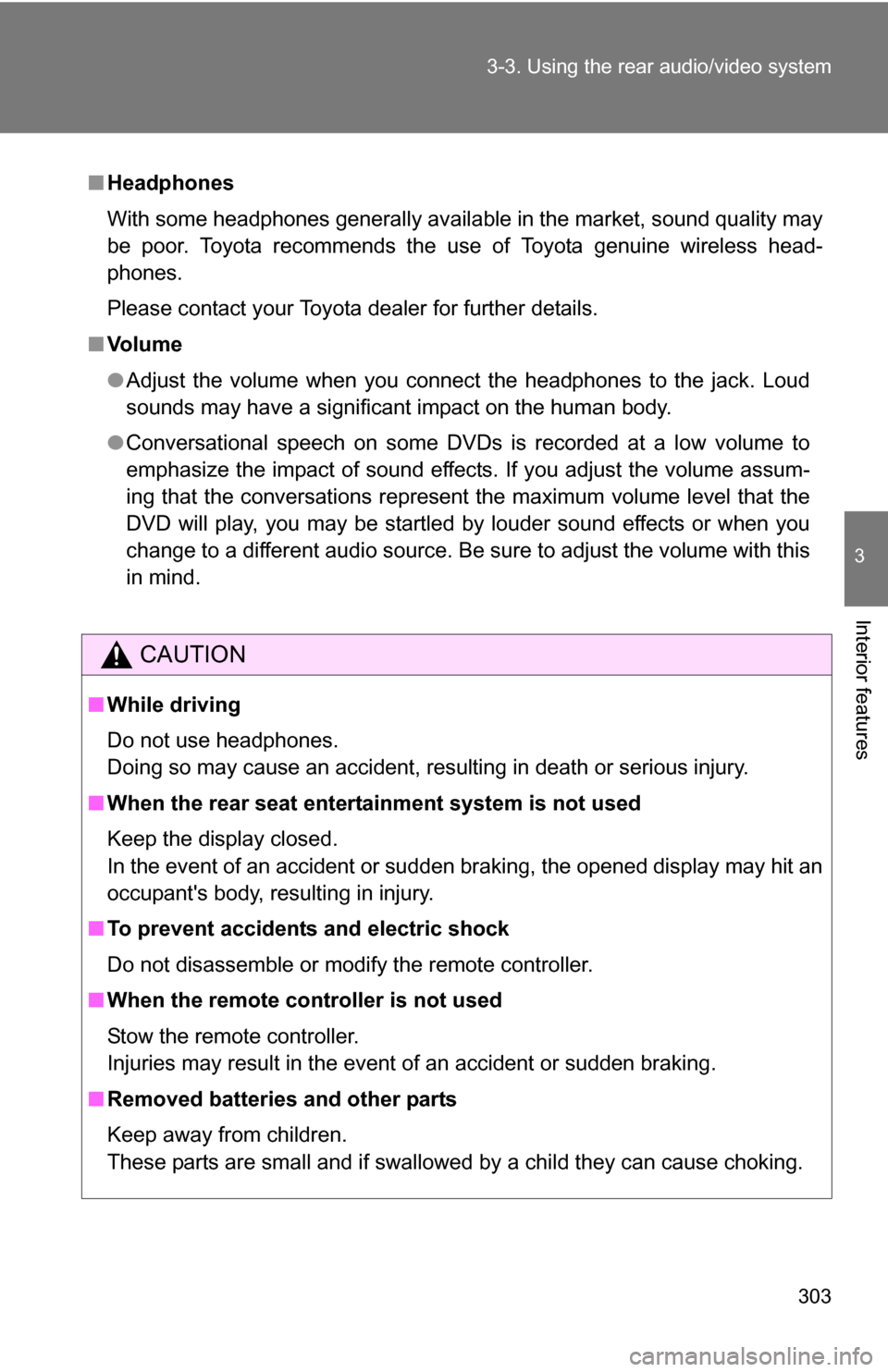 TOYOTA SEQUOIA 2008 2.G Owners Manual 303
3-3. Using the rear audio/video system
3
Interior features
■
Headphones
With some headphones generally available in the market, sound quality may
be poor. Toyota recommends the use of Toyota gen TOYOTA SEQUOIA 2008 2.G Owners Manual 303
3-3. Using the rear audio/video system
3
Interior features
■
Headphones
With some headphones generally available in the market, sound quality may
be poor. Toyota recommends the use of Toyota gen
