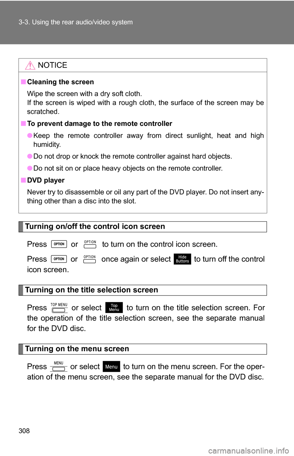 TOYOTA SEQUOIA 2008 2.G Owners Manual 308 3-3. Using the rear audio/video system
Turning on/off the control icon screenPress or to turn on the control icon screen.
Press or once again or select to turn off the control
icon scree TOYOTA SEQUOIA 2008 2.G Owners Manual 308 3-3. Using the rear audio/video system
Turning on/off the control icon screenPress or to turn on the control icon screen.
Press or once again or select to turn off the control
icon scree