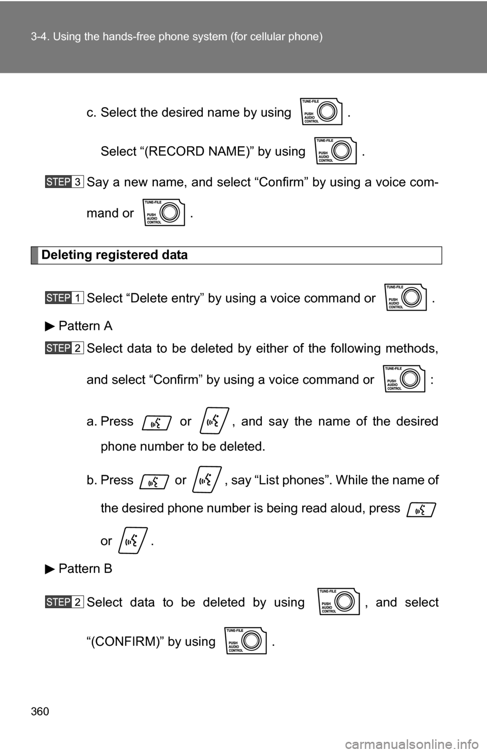 TOYOTA SEQUOIA 2008 2.G Owners Manual 360 3-4. Using the hands-free phone system (for cellular phone)
c. Select the desired name by using  .
Select “(RECORD NAME)” by using  .
Say a new name, and select “Con firm” by using a voice