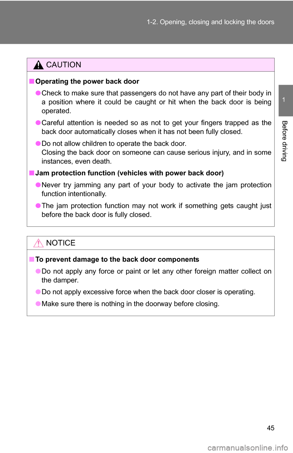 TOYOTA SEQUOIA 2008 2.G Service Manual 45
1-2. Opening, closing and locking the doors
1
Before driving
CAUTION
■
Operating the power back door
● Check to make sure that passengers do not have any part of their body in
a position where TOYOTA SEQUOIA 2008 2.G Service Manual 45
1-2. Opening, closing and locking the doors
1
Before driving
CAUTION
■
Operating the power back door
● Check to make sure that passengers do not have any part of their body in
a position where