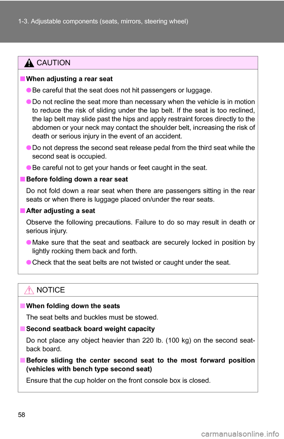 TOYOTA SEQUOIA 2008 2.G Owners Manual 58 1-3. Adjustable components (seats, mirrors, steering wheel)
CAUTION
■When adjusting a rear seat
●Be careful that the seat does not hit passengers or luggage.
● Do not recline the seat more th