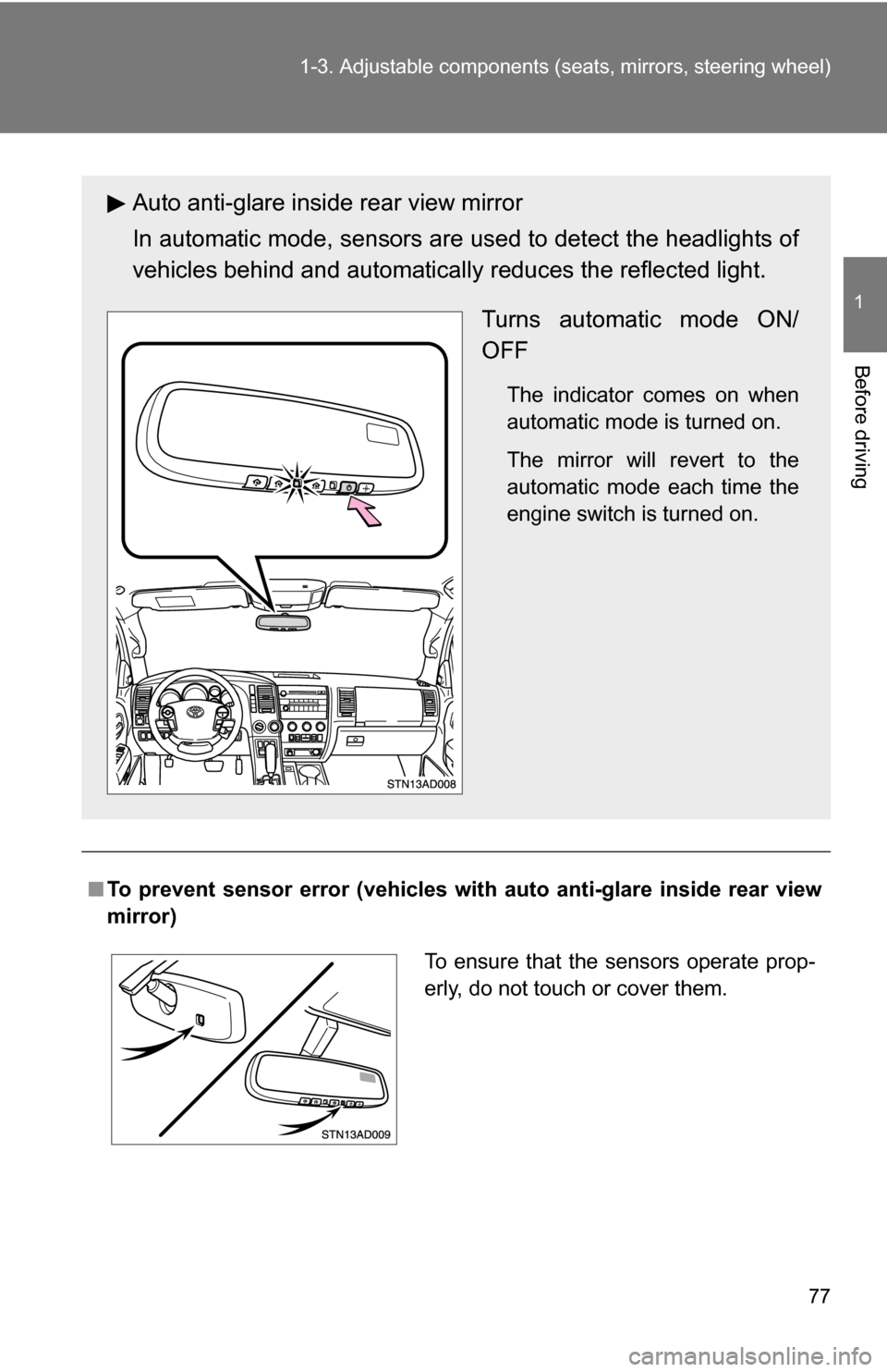 TOYOTA SEQUOIA 2008 2.G Owners Manual 77
1-3. Adjustable components (s
eats, mirrors, steering wheel)
1
Before driving
■To prevent sensor error (vehicles with auto anti-glare inside rear view
mirror)
Auto anti-glare inside rear view mi TOYOTA SEQUOIA 2008 2.G Owners Manual 77
1-3. Adjustable components (s
eats, mirrors, steering wheel)
1
Before driving
■To prevent sensor error (vehicles with auto anti-glare inside rear view
mirror)
Auto anti-glare inside rear view mi