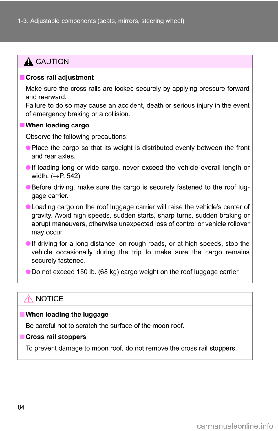 TOYOTA SEQUOIA 2008 2.G Owners Manual 84 1-3. Adjustable components (seats, mirrors, steering wheel)
CAUTION
■Cross rail adjustment
Make sure the cross rails are locked securely by applying pressure forward
and rearward.
Failure to do s TOYOTA SEQUOIA 2008 2.G Owners Manual 84 1-3. Adjustable components (seats, mirrors, steering wheel)
CAUTION
■Cross rail adjustment
Make sure the cross rails are locked securely by applying pressure forward
and rearward.
Failure to do s