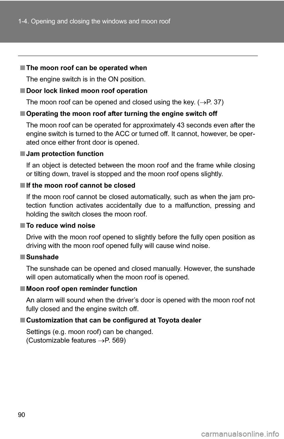 TOYOTA SEQUOIA 2008 2.G User Guide 90 1-4. Opening and closing the windows and moon roof
■The moon roof can be operated when
The engine switch is in the ON position.
■ Door lock linked moon roof operation
The moon roof can be opene TOYOTA SEQUOIA 2008 2.G User Guide 90 1-4. Opening and closing the windows and moon roof
■The moon roof can be operated when
The engine switch is in the ON position.
■ Door lock linked moon roof operation
The moon roof can be opene