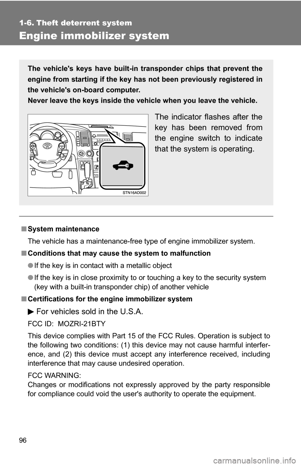 TOYOTA SEQUOIA 2008 2.G Owners Manual 96
1-6. Theft deterrent system
Engine immobilizer system
■System maintenance
The vehicle has a maintenance-free type of engine immobilizer system.
■ Conditions that may cause the system to malfunc TOYOTA SEQUOIA 2008 2.G Owners Manual 96
1-6. Theft deterrent system
Engine immobilizer system
■System maintenance
The vehicle has a maintenance-free type of engine immobilizer system.
■ Conditions that may cause the system to malfunc