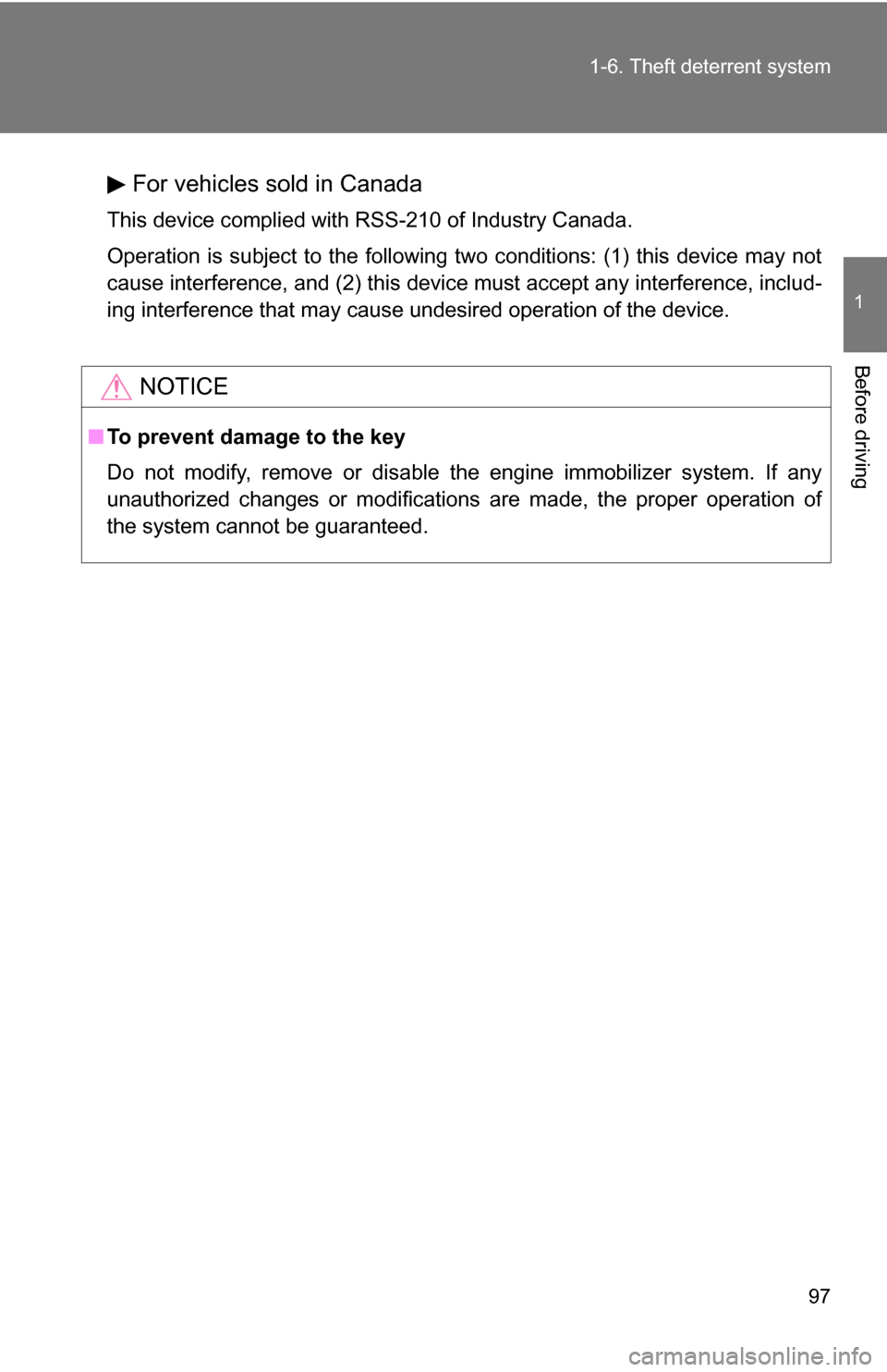 TOYOTA SEQUOIA 2008 2.G Owners Manual 97
1-6. Theft deterrent system
1
Before driving
For vehicles sold in Canada
This device complied with RSS-210 of Industry Canada.
Operation is subject to the following two conditions: (1) this device TOYOTA SEQUOIA 2008 2.G Owners Manual 97
1-6. Theft deterrent system
1
Before driving
For vehicles sold in Canada
This device complied with RSS-210 of Industry Canada.
Operation is subject to the following two conditions: (1) this device