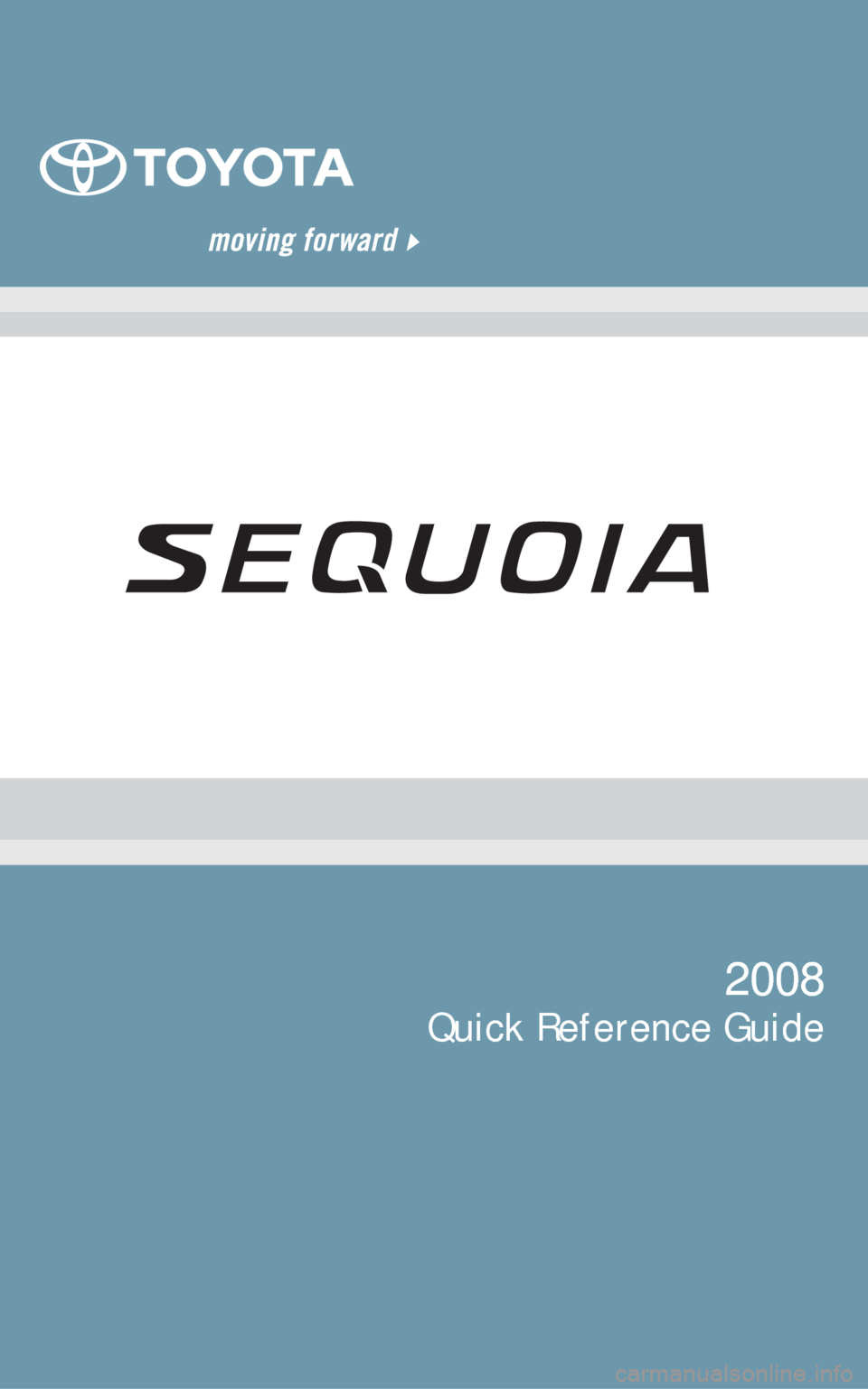 TOYOTA SEQUOIA 2008 2.G Quick Reference Guide 2008 
Quick Reference Guide  