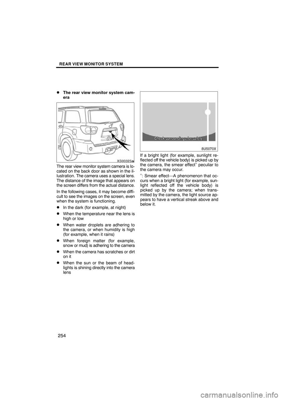 TOYOTA SEQUOIA 2009 2.G Navigation Manual REAR VIEW MONITOR SYSTEM
254

The rear view monitor system cam-
era
XS00325a
The rear view monitor system camera is lo-
cated on the back door 
as shown in the il-
lustration.  The camera uses a spec
