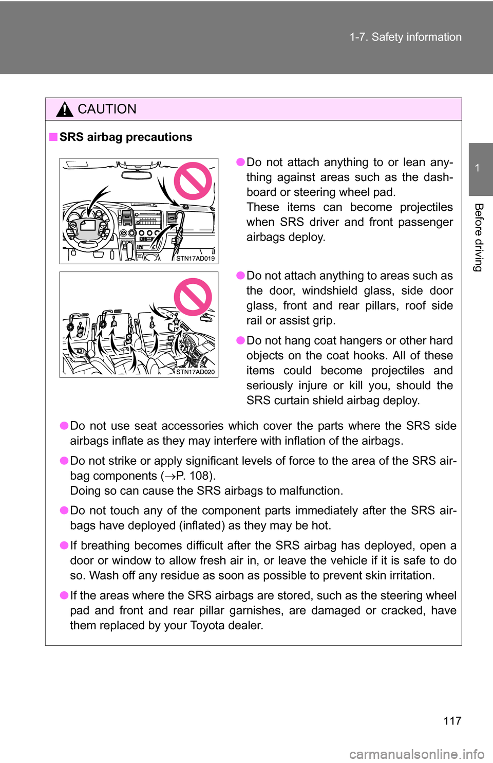 TOYOTA SEQUOIA 2009 2.G Owners Manual 117
1-7. Safety information
1
Before driving
CAUTION
■
SRS airbag precautions
●Do not use seat accessories which cover the parts where the SRS side
airbags inflate as they may interf ere with infl TOYOTA SEQUOIA 2009 2.G Owners Manual 117
1-7. Safety information
1
Before driving
CAUTION
■
SRS airbag precautions
●Do not use seat accessories which cover the parts where the SRS side
airbags inflate as they may interf ere with infl