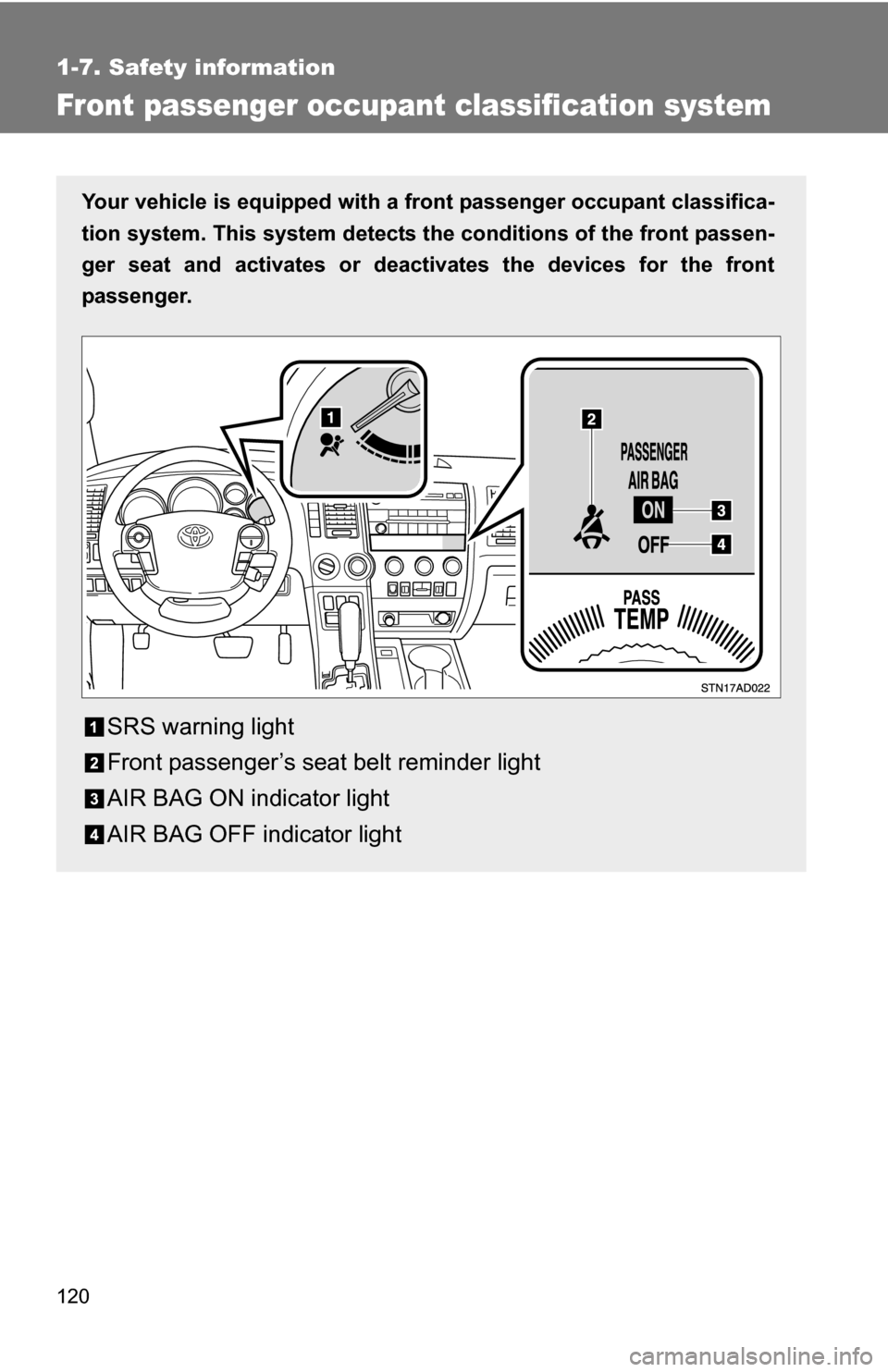 TOYOTA SEQUOIA 2009 2.G Owners Manual 120
1-7. Safety information
Front passenger occupant classification system
Your vehicle is equipped with a front passenger occupant classifica-
tion system. This system detects the conditions of the TOYOTA SEQUOIA 2009 2.G Owners Manual 120
1-7. Safety information
Front passenger occupant classification system
Your vehicle is equipped with a front passenger occupant classifica-
tion system. This system detects the conditions of the
