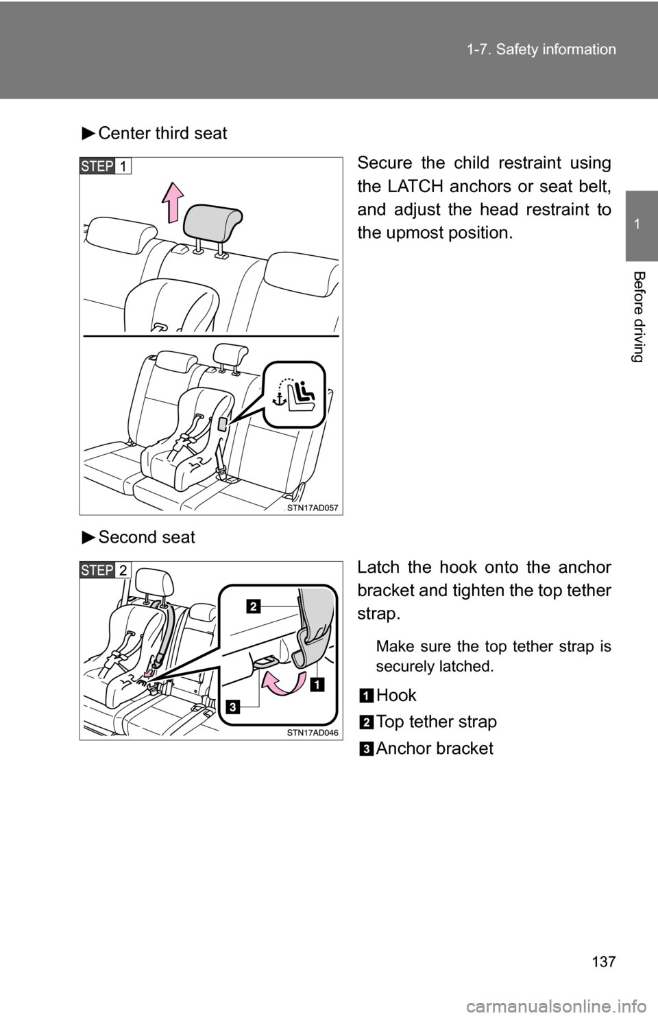 TOYOTA SEQUOIA 2009 2.G Owners Manual 137
1-7. Safety information
1
Before driving
Center third seat
Secure the child restraint using
the LATCH anchors or seat belt,
and adjust the head restraint to
the upmost position.
Second seat Latch TOYOTA SEQUOIA 2009 2.G Owners Manual 137
1-7. Safety information
1
Before driving
Center third seat
Secure the child restraint using
the LATCH anchors or seat belt,
and adjust the head restraint to
the upmost position.
Second seat Latch