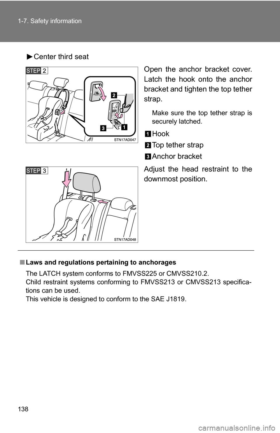TOYOTA SEQUOIA 2009 2.G Owners Manual 138 1-7. Safety information
Center third seatOpen the anchor bracket cover.
Latch the hook onto the anchor
bracket and tighten the top tether
strap.
Make sure the top tether strap is
securely latched. TOYOTA SEQUOIA 2009 2.G Owners Manual 138 1-7. Safety information
Center third seatOpen the anchor bracket cover.
Latch the hook onto the anchor
bracket and tighten the top tether
strap.
Make sure the top tether strap is
securely latched.