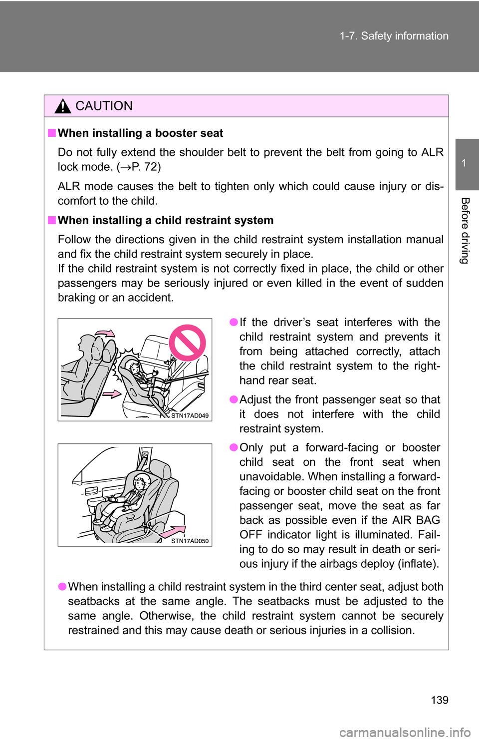 TOYOTA SEQUOIA 2009 2.G Owners Manual 139
1-7. Safety information
1
Before driving
CAUTION
■
When installing a booster seat
Do not fully extend the shoulder belt to prevent the belt from going to ALR
lock mode. ( P. 72)
ALR mode caus TOYOTA SEQUOIA 2009 2.G Owners Manual 139
1-7. Safety information
1
Before driving
CAUTION
■
When installing a booster seat
Do not fully extend the shoulder belt to prevent the belt from going to ALR
lock mode. ( P. 72)
ALR mode caus