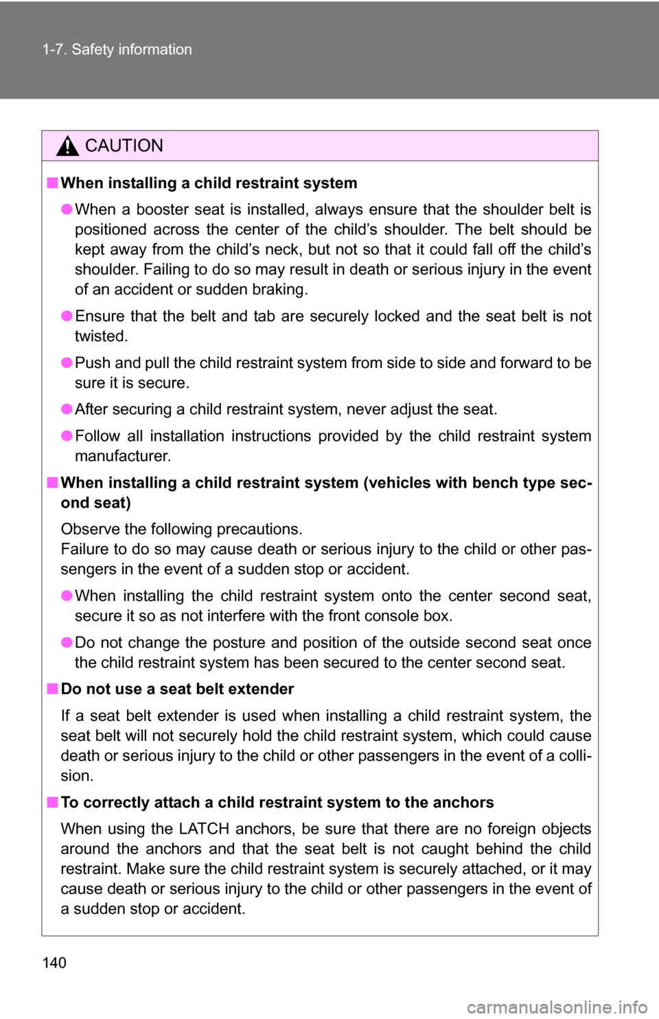 TOYOTA SEQUOIA 2009 2.G Owners Manual 140 1-7. Safety information
CAUTION
■When installing a child restraint system
●When a booster seat is installed, always ensure that the shoulder belt is
positioned across the center of the child TOYOTA SEQUOIA 2009 2.G Owners Manual 140 1-7. Safety information
CAUTION
■When installing a child restraint system
●When a booster seat is installed, always ensure that the shoulder belt is
positioned across the center of the child