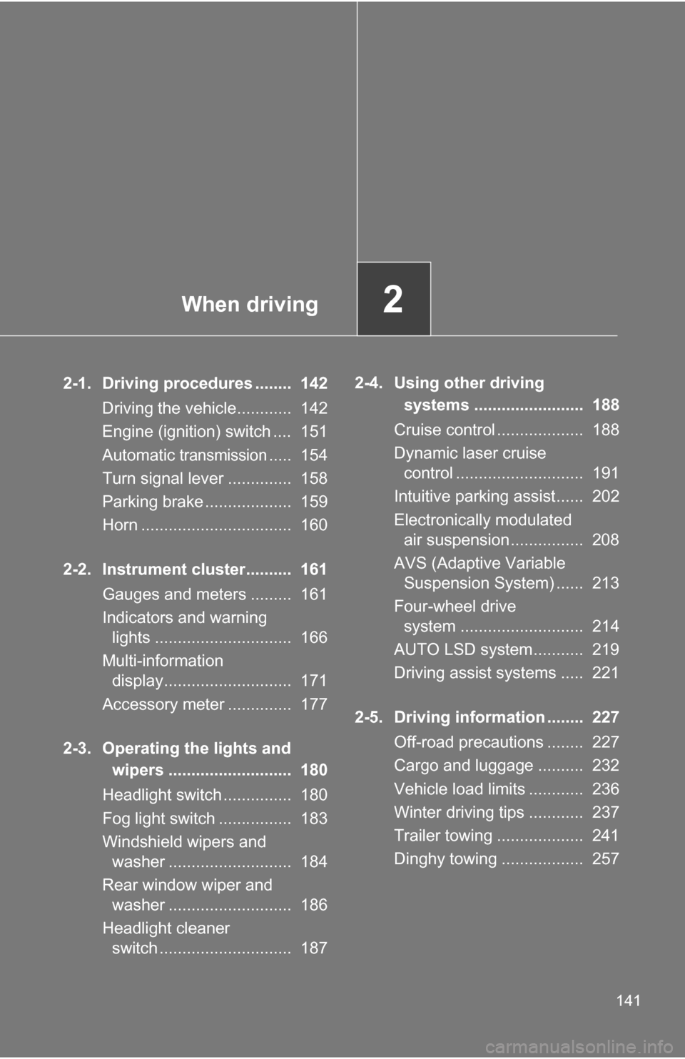 TOYOTA SEQUOIA 2009 2.G Owners Manual When driving2
141
2-1. Driving procedures ........ 142Driving the vehicle............ 142
Engine (ignition) switch .... 151
Automatic
transmission..... 154
Turn signal lever .............. 158
P TOYOTA SEQUOIA 2009 2.G Owners Manual When driving2
141
2-1. Driving procedures ........ 142Driving the vehicle............ 142
Engine (ignition) switch .... 151
Automatic
transmission..... 154
Turn signal lever .............. 158
P