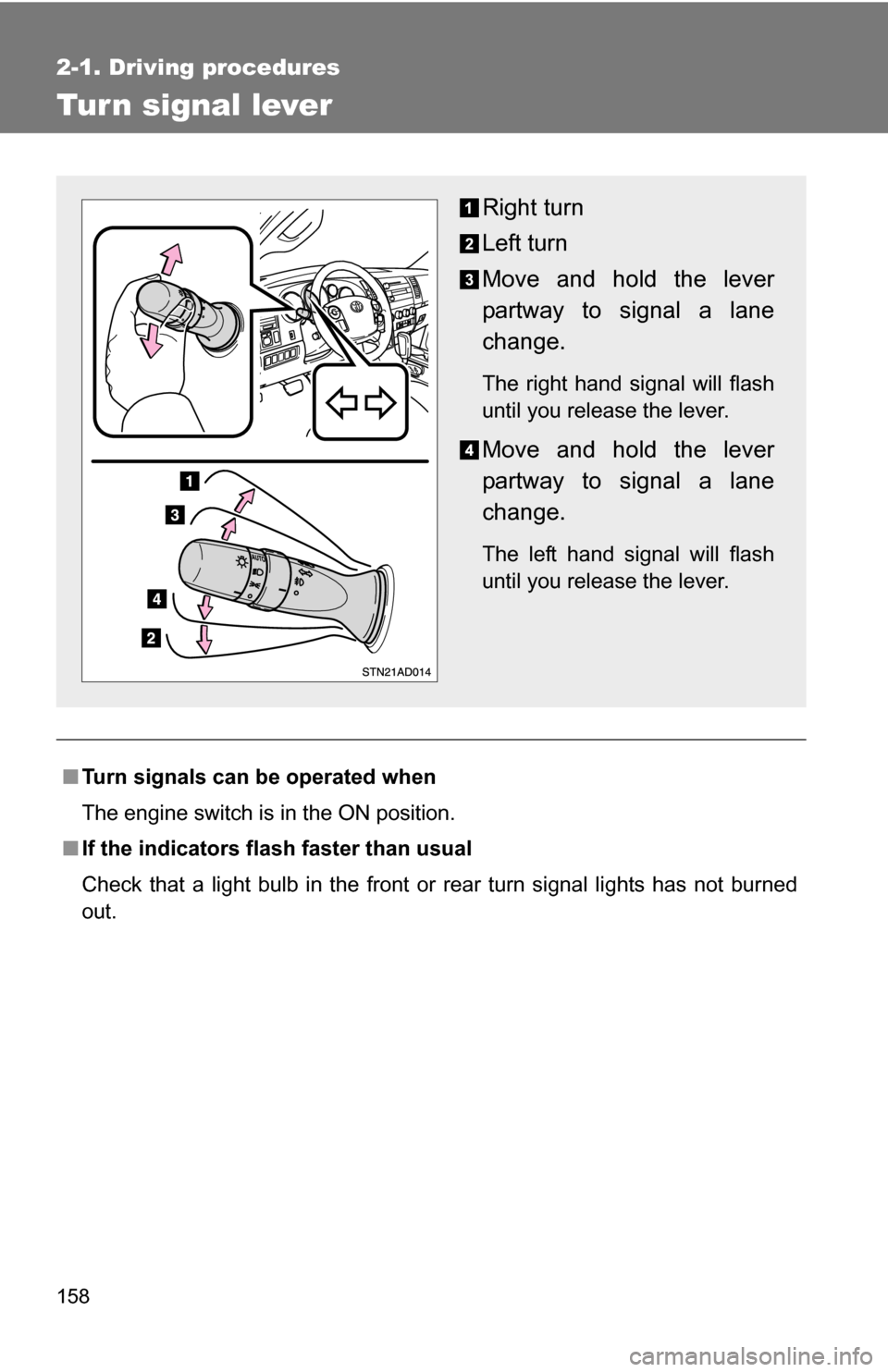 TOYOTA SEQUOIA 2009 2.G Owners Manual 158
2-1. Driving procedures
Tur n signal lever
■Turn signals can be operated when
The engine switch is in the ON position.
■ If the indicators flash faster than usual
Check that a light bulb in t TOYOTA SEQUOIA 2009 2.G Owners Manual 158
2-1. Driving procedures
Tur n signal lever
■Turn signals can be operated when
The engine switch is in the ON position.
■ If the indicators flash faster than usual
Check that a light bulb in t