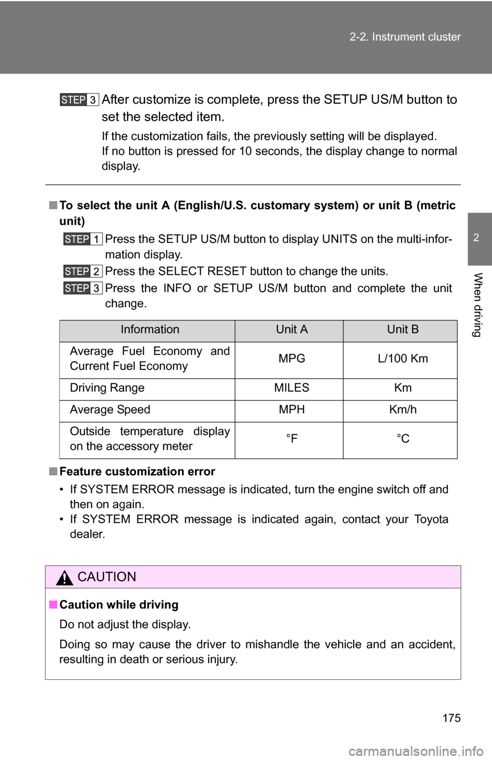 TOYOTA SEQUOIA 2009 2.G Owners Manual 175
2-2. Instrument cluster
2
When driving
After customize is complete, press the SETUP US/M button to
set the selected item.
If the customization fails, the previously setting will be displayed.
If n TOYOTA SEQUOIA 2009 2.G Owners Manual 175
2-2. Instrument cluster
2
When driving
After customize is complete, press the SETUP US/M button to
set the selected item.
If the customization fails, the previously setting will be displayed.
If n