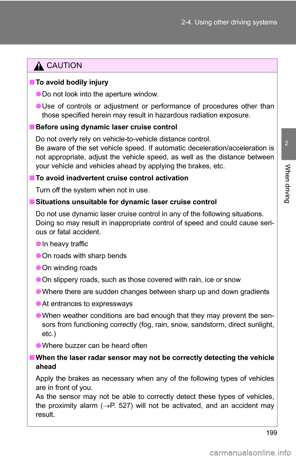 TOYOTA SEQUOIA 2009 2.G Owners Manual 199
2-4. Using other
driving systems
2
When driving
CAUTION
■To avoid bodily injury
●Do not look into the aperture window.
● Use of controls or adjustment or performance of procedures other tha TOYOTA SEQUOIA 2009 2.G Owners Manual 199
2-4. Using other
driving systems
2
When driving
CAUTION
■To avoid bodily injury
●Do not look into the aperture window.
● Use of controls or adjustment or performance of procedures other tha