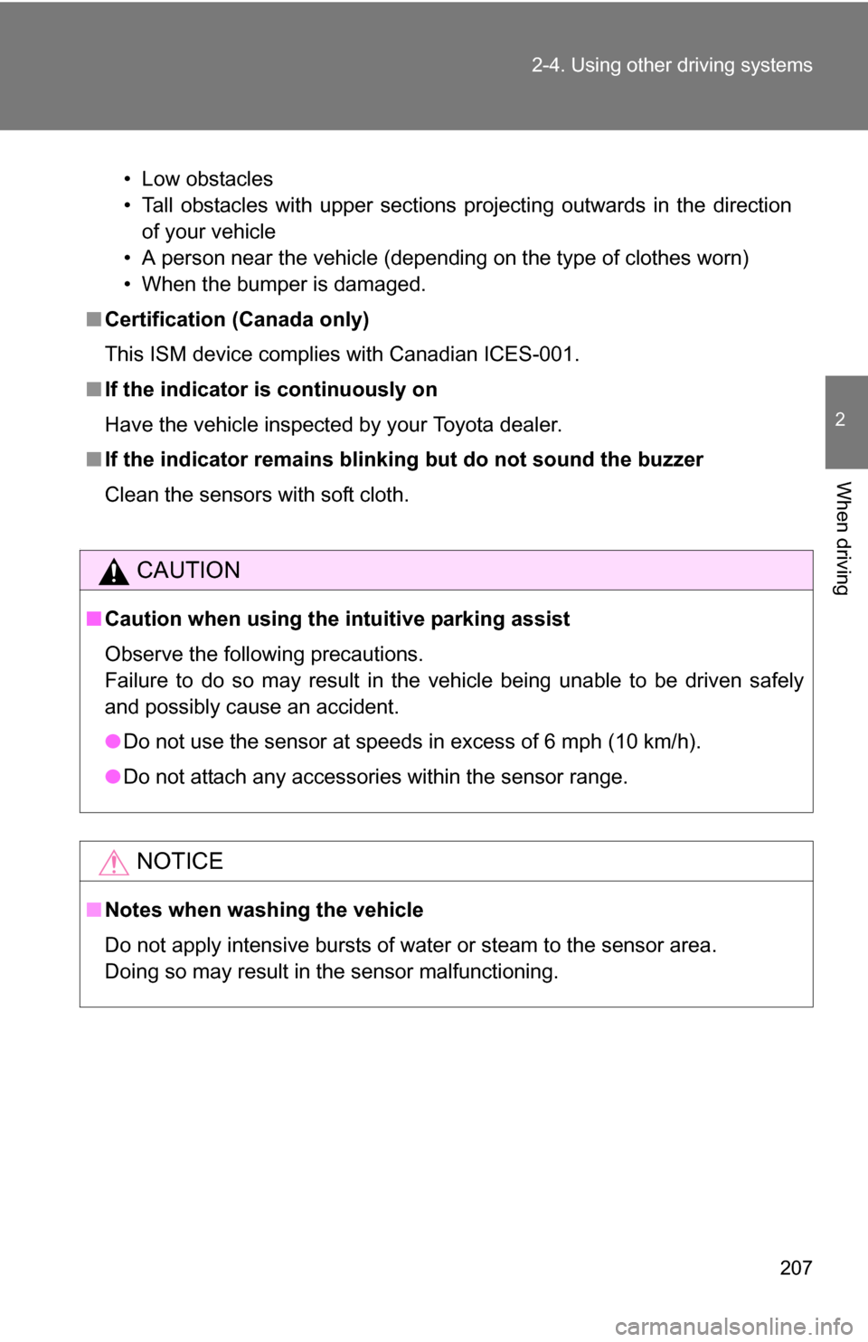 TOYOTA SEQUOIA 2009 2.G User Guide 207
2-4. Using other
driving systems
2
When driving
.
• Low obstacles
• Tall obstacles with upper sections projecting outwards in the direction
of your vehicle
• A person near the vehicle (depe TOYOTA SEQUOIA 2009 2.G User Guide 207
2-4. Using other
driving systems
2
When driving
.
• Low obstacles
• Tall obstacles with upper sections projecting outwards in the direction
of your vehicle
• A person near the vehicle (depe