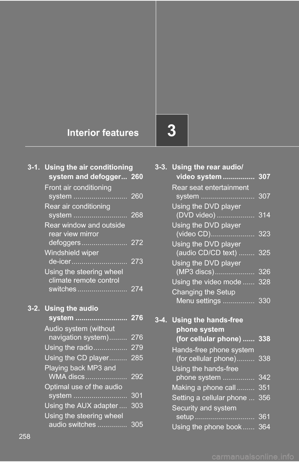 TOYOTA SEQUOIA 2009 2.G Owners Manual 258
3-1. Using the air conditioning system and defogger... 260
Front air conditioning system ........................... 260
Rear air conditioning system ........................... 268
Rear wind TOYOTA SEQUOIA 2009 2.G Owners Manual 258
3-1. Using the air conditioning system and defogger... 260
Front air conditioning system ........................... 260
Rear air conditioning system ........................... 268
Rear wind