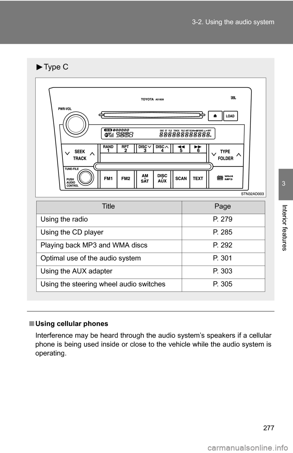 TOYOTA SEQUOIA 2009 2.G Owners Manual 277
3-2. Using the audio system
3
Interior features
■
Using cellular phones
Interference may be heard through the audio system’s speakers if a cellular
phone is being used inside or close to the v TOYOTA SEQUOIA 2009 2.G Owners Manual 277
3-2. Using the audio system
3
Interior features
■
Using cellular phones
Interference may be heard through the audio system’s speakers if a cellular
phone is being used inside or close to the v