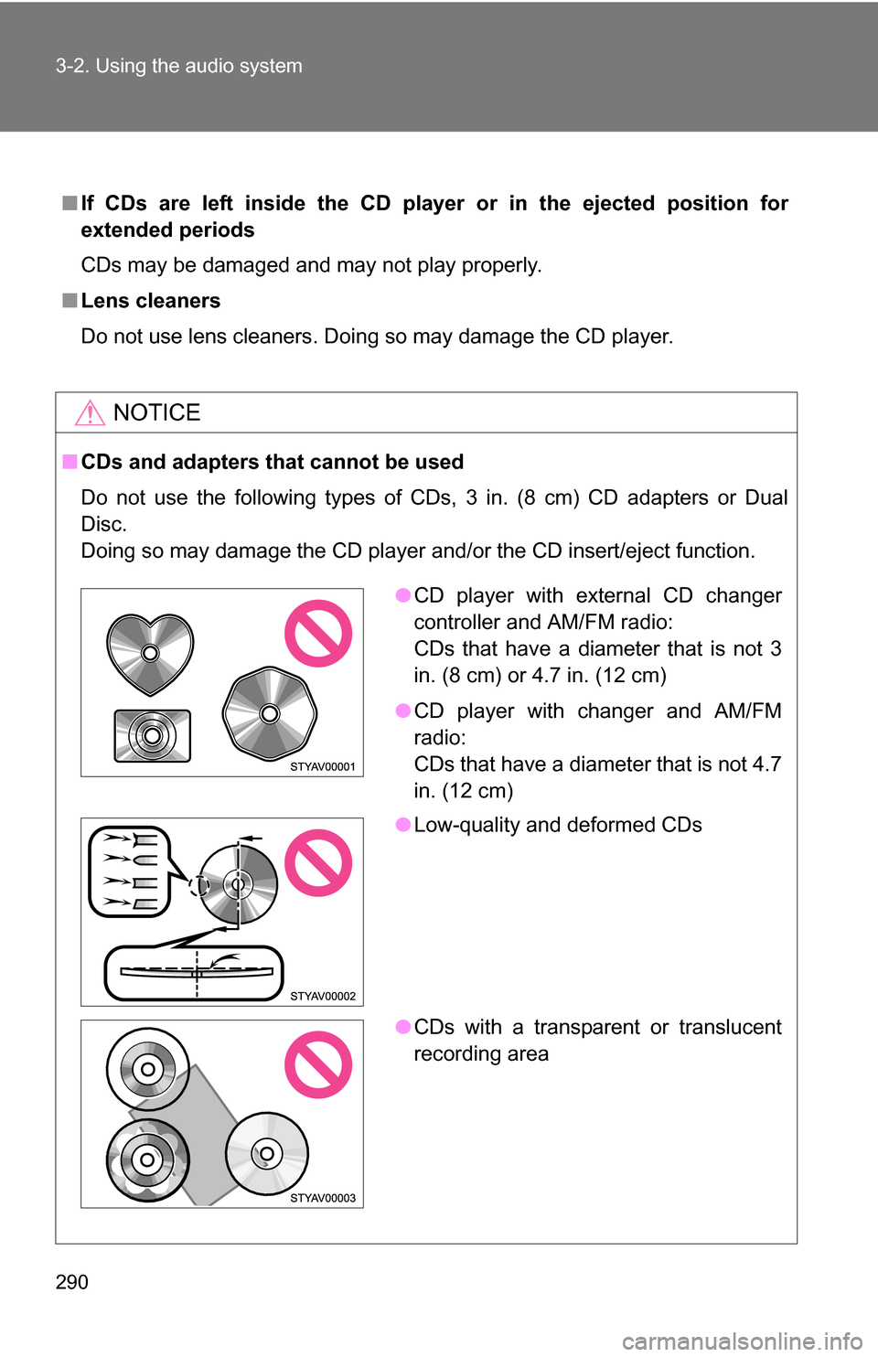 TOYOTA SEQUOIA 2009 2.G Owners Manual 290 3-2. Using the audio system
■If CDs are left inside the CD player or in the ejected position for
extended periods
CDs may be damaged and may not play properly.
■ Lens cleaners
Do not use lens TOYOTA SEQUOIA 2009 2.G Owners Manual 290 3-2. Using the audio system
■If CDs are left inside the CD player or in the ejected position for
extended periods
CDs may be damaged and may not play properly.
■ Lens cleaners
Do not use lens