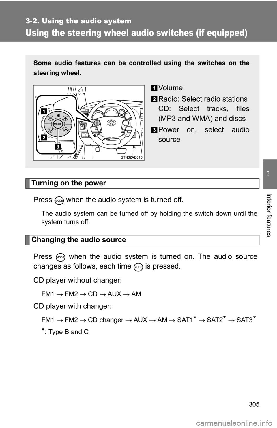 TOYOTA SEQUOIA 2009 2.G User Guide 305
3-2. Using the audio system
3
Interior features
Using the steering wheel audio switches (if equipped)
Turning on the powerPress when the audio system is turned off.
The audio system can be turne TOYOTA SEQUOIA 2009 2.G User Guide 305
3-2. Using the audio system
3
Interior features
Using the steering wheel audio switches (if equipped)
Turning on the powerPress when the audio system is turned off.
The audio system can be turne
