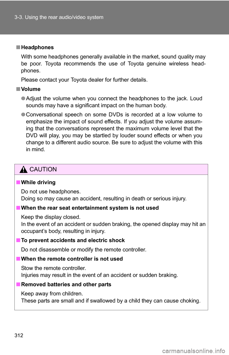 TOYOTA SEQUOIA 2009 2.G Owners Manual 312 3-3. Using the rear audio/video system
■Headphones
With some headphones generally available in the market, sound quality may
be poor. Toyota recommends the use of Toyota genuine wireless head-
p TOYOTA SEQUOIA 2009 2.G Owners Manual 312 3-3. Using the rear audio/video system
■Headphones
With some headphones generally available in the market, sound quality may
be poor. Toyota recommends the use of Toyota genuine wireless head-
p