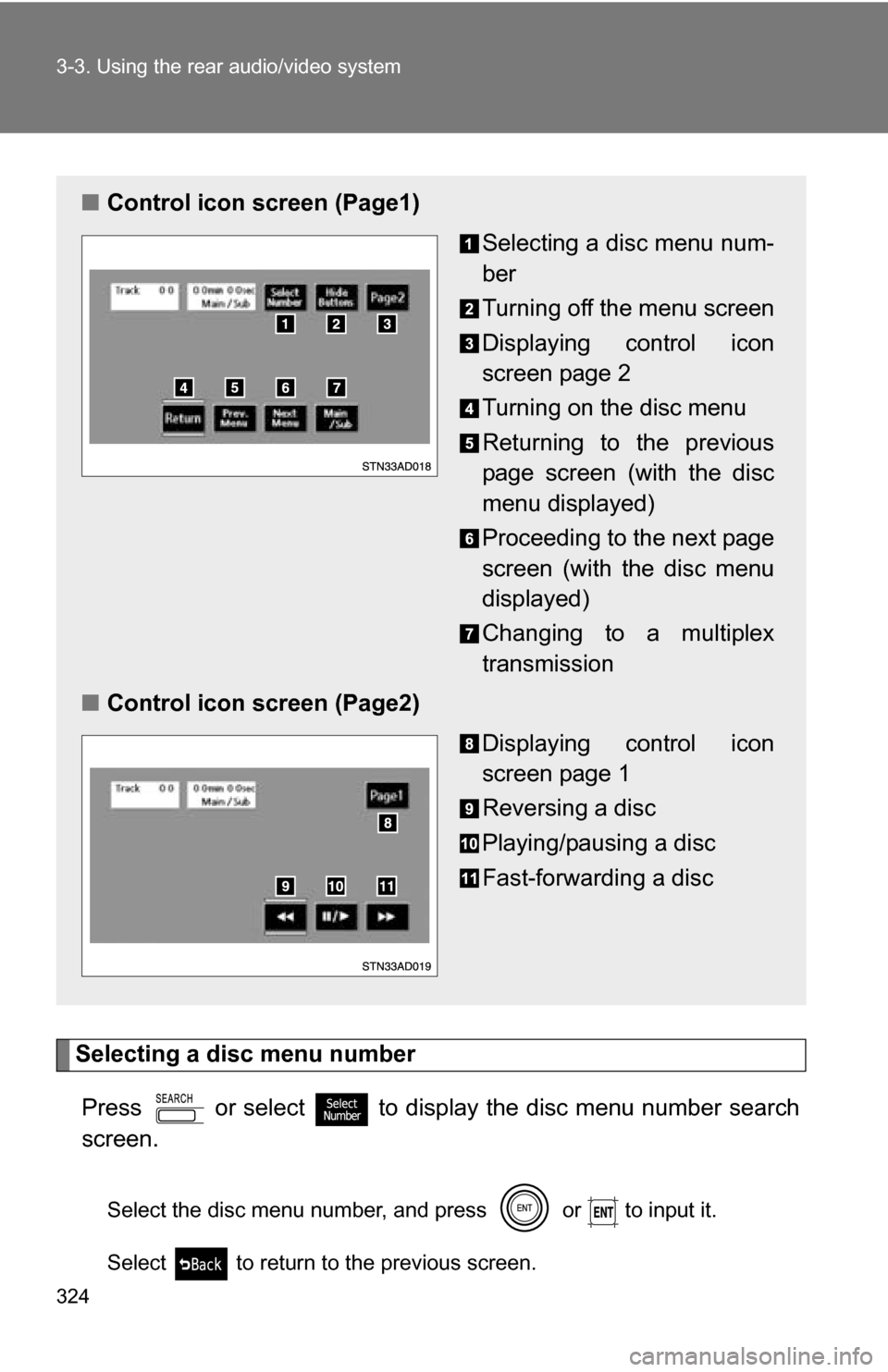 TOYOTA SEQUOIA 2009 2.G Owners Manual 324 3-3. Using the rear audio/video system
Selecting a disc menu numberPress   or select
  to display the disc menu number search
screen.
Select the disc menu number, and press   or   to input it.
Sel