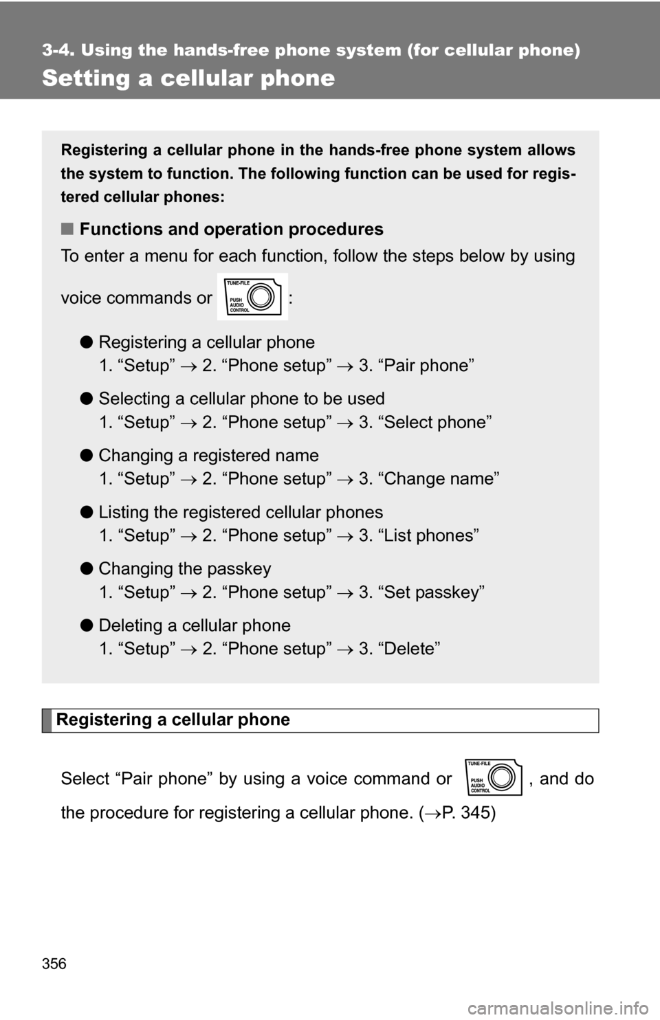 TOYOTA SEQUOIA 2009 2.G Owners Manual 356
3-4. Using the hands-free phone system (for cellular phone)
Setting a cellular phone
Registering a cellular phoneSelect “Pair phone” by using a voice command or  , and do
the procedure for reg
