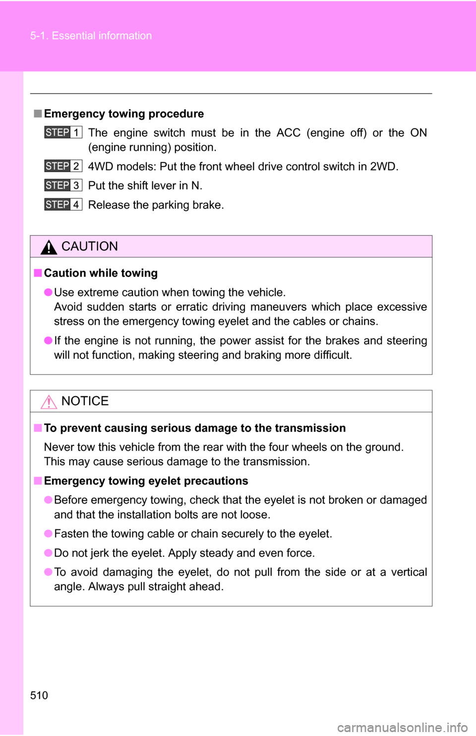 TOYOTA SEQUOIA 2009 2.G Owners Manual 510 5-1. Essential information
■Emergency towin g procedure
The engine switch must be in the ACC (engine off) or the ON
(engine running) position.
4WD models: Put the front wheel drive control switc TOYOTA SEQUOIA 2009 2.G Owners Manual 510 5-1. Essential information
■Emergency towin g procedure
The engine switch must be in the ACC (engine off) or the ON
(engine running) position.
4WD models: Put the front wheel drive control switc