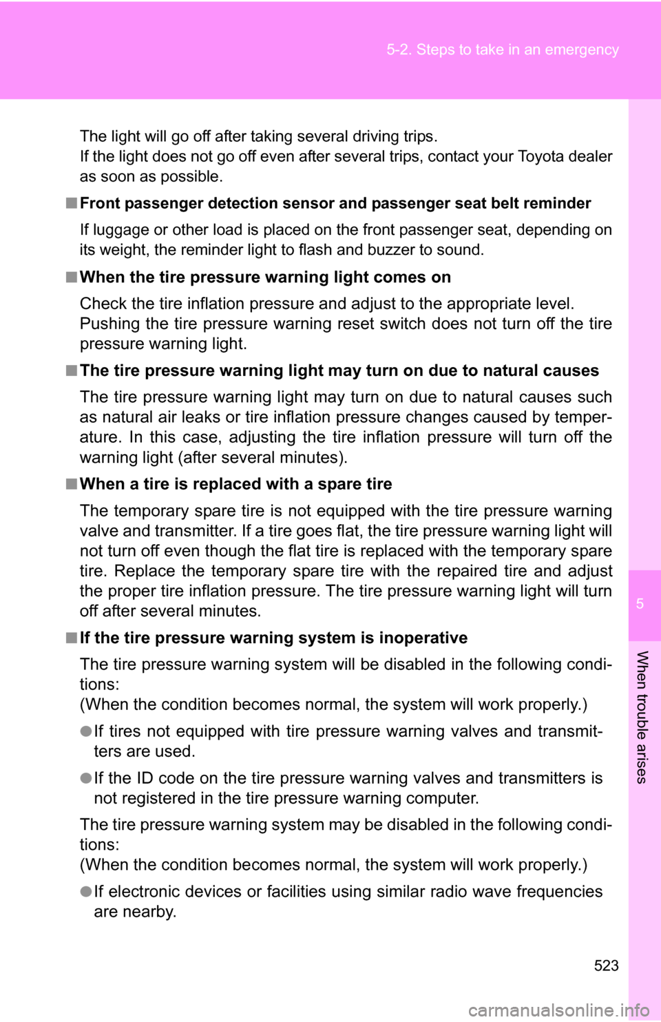 TOYOTA SEQUOIA 2009 2.G Owners Manual 5
When trouble arises
523
5-2. Steps to take in an emergency
The light will go off after taking several driving trips.
If the light does not go off even after several trips, contact your Toyota dealer TOYOTA SEQUOIA 2009 2.G Owners Manual 5
When trouble arises
523
5-2. Steps to take in an emergency
The light will go off after taking several driving trips.
If the light does not go off even after several trips, contact your Toyota dealer