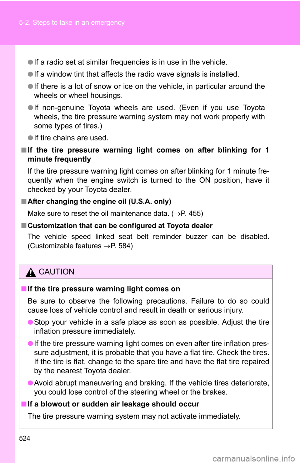 TOYOTA SEQUOIA 2009 2.G User Guide 524 5-2. Steps to take in an emergency
●If a radio set at similar frequencies is in use in the vehicle.
●If a window tint that affects the radio wave signals is installed.
●If there is a lot of TOYOTA SEQUOIA 2009 2.G User Guide 524 5-2. Steps to take in an emergency
●If a radio set at similar frequencies is in use in the vehicle.
●If a window tint that affects the radio wave signals is installed.
●If there is a lot of