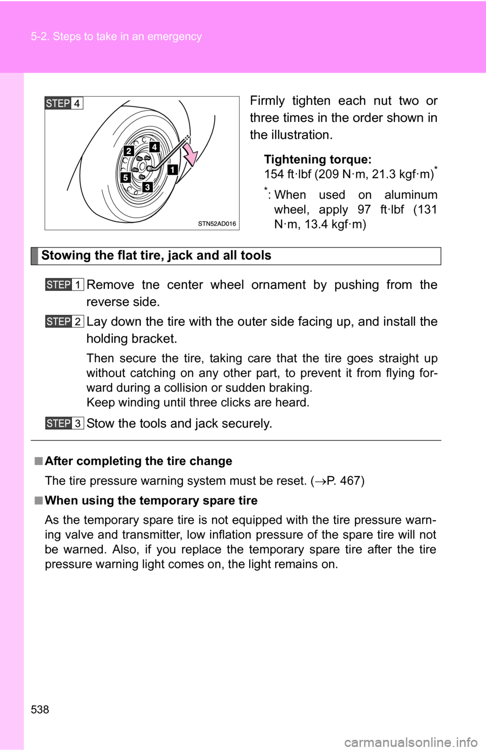 TOYOTA SEQUOIA 2009 2.G Owners Manual 538 5-2. Steps to take in an emergency
Firmly tighten each nut two or
three times in the order shown in
the illustration.
Tightening torque:
154 ft·lbf (209 N·m, 21.3 kgf·m)*
*
: When used on alumi TOYOTA SEQUOIA 2009 2.G Owners Manual 538 5-2. Steps to take in an emergency
Firmly tighten each nut two or
three times in the order shown in
the illustration.
Tightening torque:
154 ft·lbf (209 N·m, 21.3 kgf·m)*
*
: When used on alumi