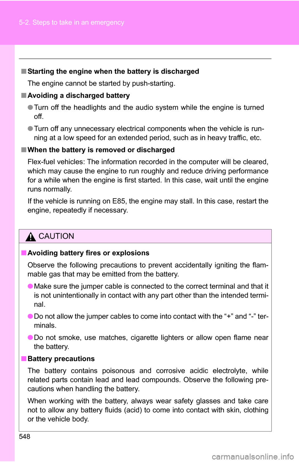 TOYOTA SEQUOIA 2009 2.G Owners Manual 548 5-2. Steps to take in an emergency
■Starting the engine when the battery is discharged
The engine cannot be started by push-starting.
■ Avoiding a discharged battery
●Turn off the headlight TOYOTA SEQUOIA 2009 2.G Owners Manual 548 5-2. Steps to take in an emergency
■Starting the engine when the battery is discharged
The engine cannot be started by push-starting.
■ Avoiding a discharged battery
●Turn off the headlight