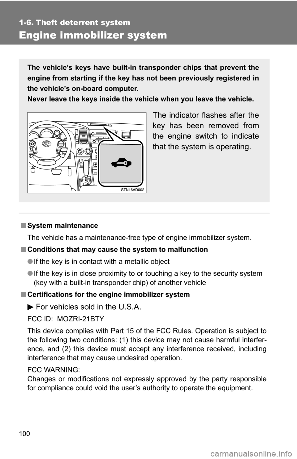 TOYOTA SEQUOIA 2009 2.G Owners Manual 100
1-6. Theft deterrent system
Engine immobilizer system
■System maintenance
The vehicle has a maintenance-free type of engine immobilizer system.
■ Conditions that may cause the system to malfun TOYOTA SEQUOIA 2009 2.G Owners Manual 100
1-6. Theft deterrent system
Engine immobilizer system
■System maintenance
The vehicle has a maintenance-free type of engine immobilizer system.
■ Conditions that may cause the system to malfun