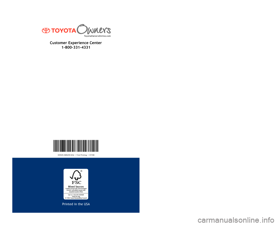TOYOTA SEQUOIA 2009 2.G Scheduled Maintenance Guide 00505-SMG09-SEQ | First Printing | 07/08
2009
Scheduled Maintenance Guide
Printed in the USA
Customer Experience Center
1-800-331-4331 TOYOTA SEQUOIA 2009 2.G Scheduled Maintenance Guide 00505-SMG09-SEQ | First Printing | 07/08
2009
Scheduled Maintenance Guide
Printed in the USA
Customer Experience Center
1-800-331-4331